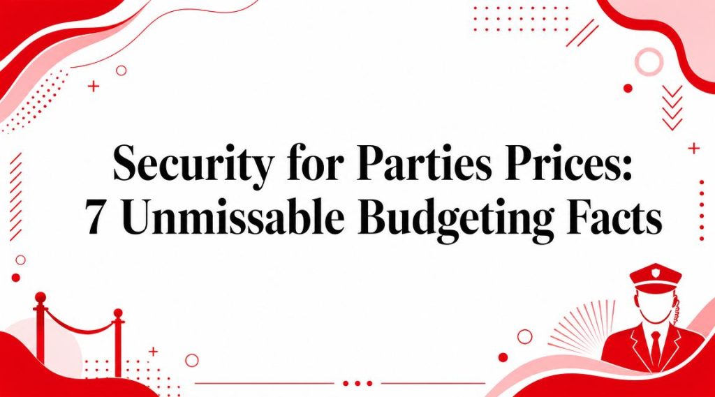 Security for Parties Prices: 7 Unmissable Budgeting Facts 5 security for parties prices security infographic