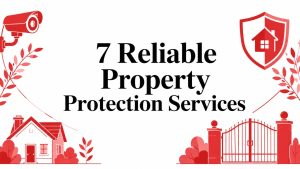 7 Reliable Property Protection Services