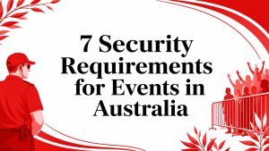 7 Security Requirements for Events in Australia