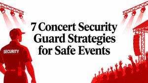 7 Concert Security Guard Strategies for Safe Events