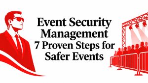 Event Security Management 7 Proven Steps for Safer Events