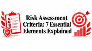 Risk Assessment Criteria: 7 Essential Elements Explained